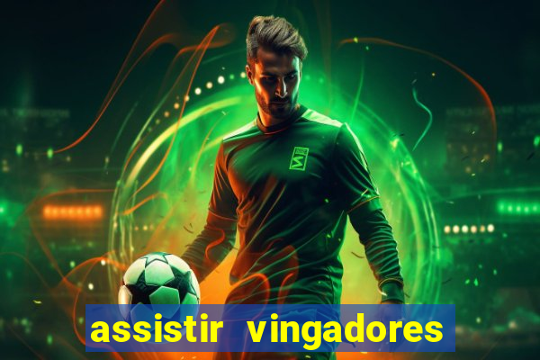 assistir vingadores ultimato completo dublado gratis